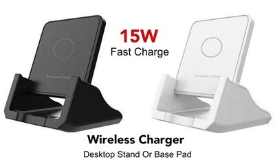 Wireless Charger - DeskTop Stand Or Base Pad - 15W Fast Charge