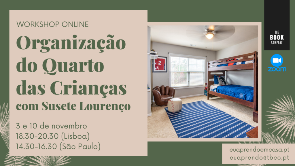Workshop - Organização Quarto de Crianças - 3 e 10 novembro: Terça-feira Workshop - Organização Quarto de Crianças - 3 e 10 novembro: Terça-feira