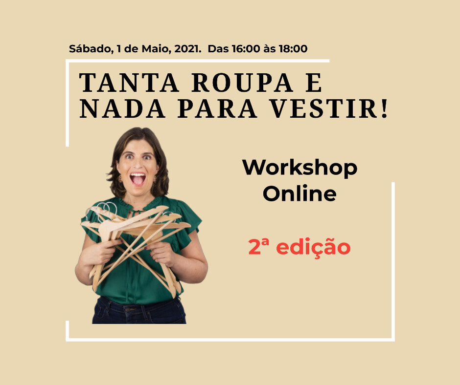 Tanta Roupa e Nada para Vestir! Workshop - 2ª edição - 1 de maio - Sábado Tanta Roupa e Nada para Vestir! Workshop - 2ª edição - 1 de maio - Sábado