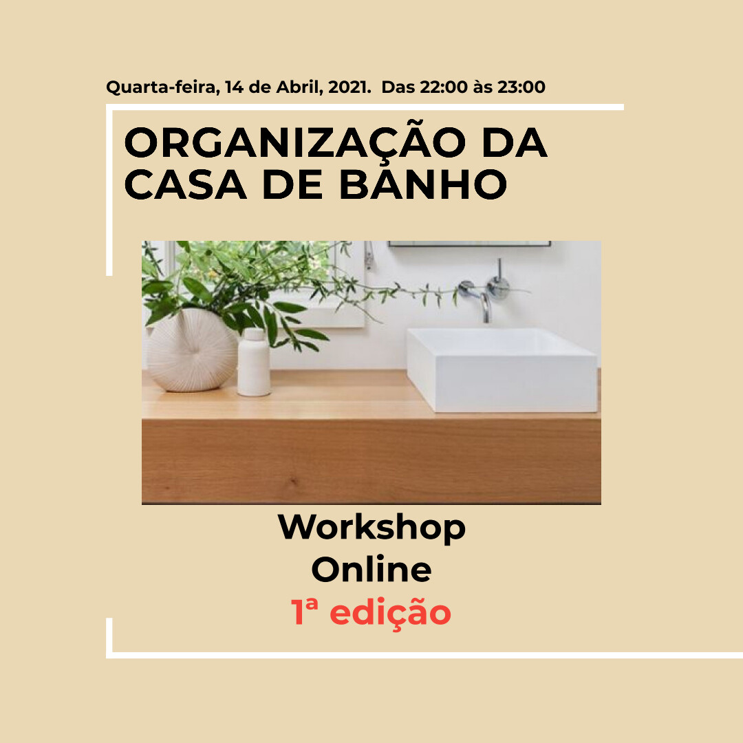 Organização da Casa de Banho - Workshop - 14 de abril Organização da Casa de Banho - Workshop - 14 de abril