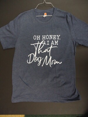 Squishy Face Oh Honey I Am That Dog Mom Navy XL (Clearance $30.00)