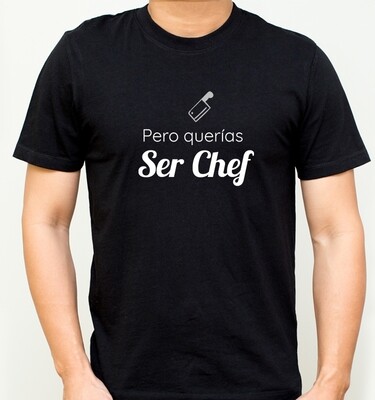 Playera Pero Querias Ser Chef Playera Pero Querias Ser Chef