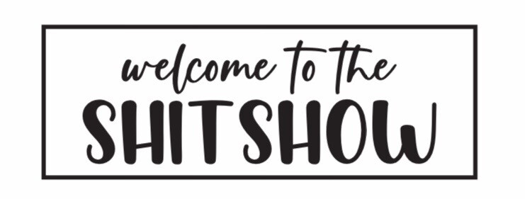 Welcome To The Shitshow DIY Sign