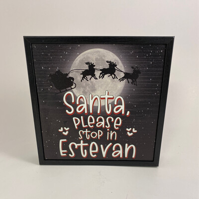 Santa Please Stop In Estevan Sign
