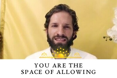 You are the Space of Allowing Where All Happens