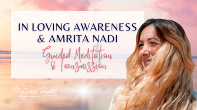 In Loving Awareness & Amrita Nadi | Guided Meditation & Transmission