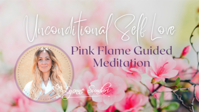 Unconditional Self Love | Pink Flame Guided Meditation