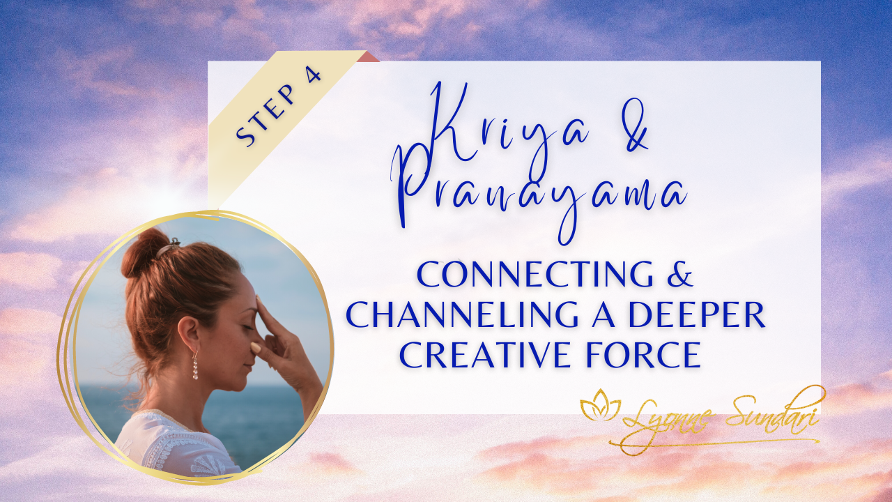 Kriya &amp; Pranayama | Connecting and Channeling a Deeper Creative Force