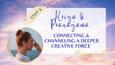 Kriya & Pranayama | Connecting and Channeling a Deeper Creative Force