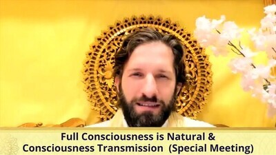 Full Consciousness is Natural Self, Absolute Reality & Consciousness Transmission
