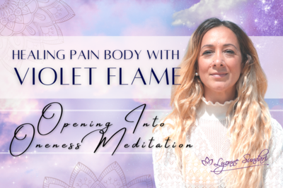 Healing Pain Body With Violet Flame & Opening Into Oneness Meditation