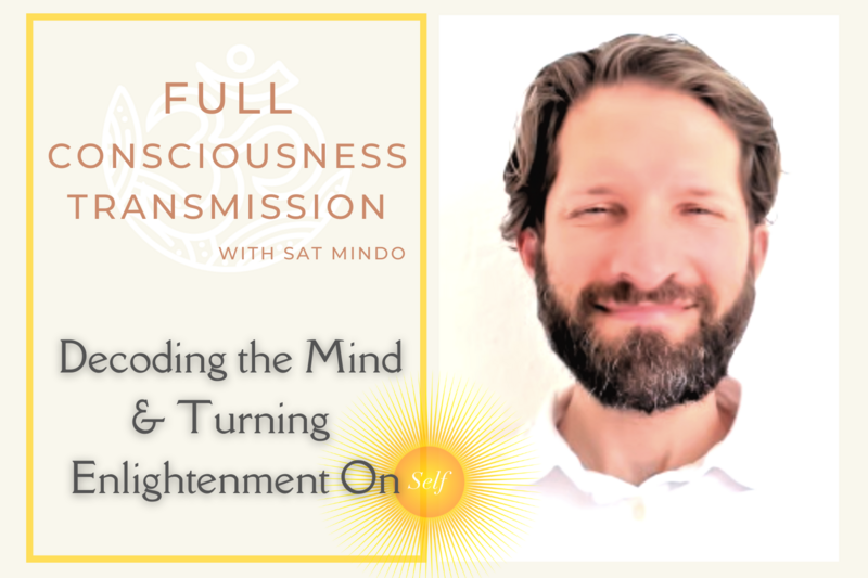 Full Consciousness Transmission: Decoding the Mind &amp; Turning Enlightenment ON