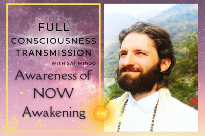 Awareness of NOW Awakening & Full Consciousness Transmission