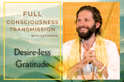 Desire-less Gratitude Full Consciousness Transmission