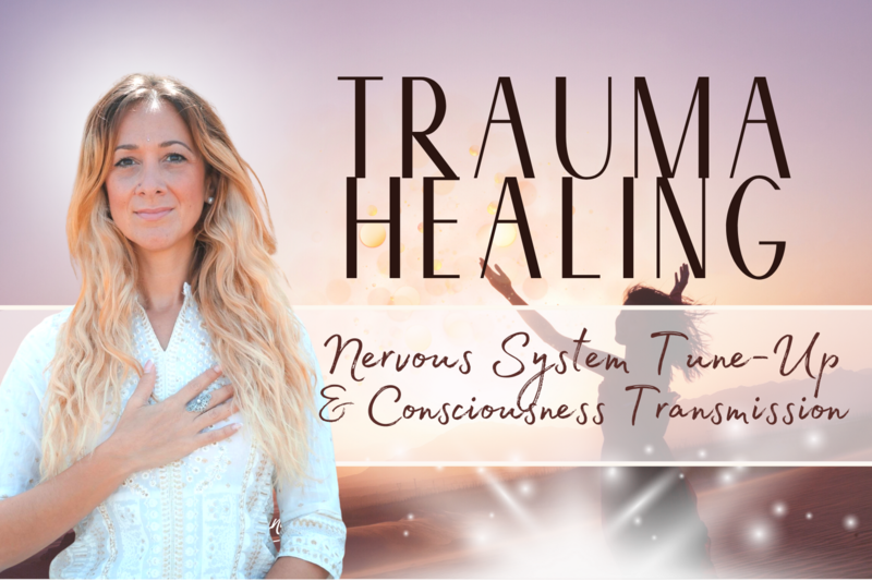 Trauma Healing &amp; Nervous System Tune-Up &amp; Consciousness Transmission
