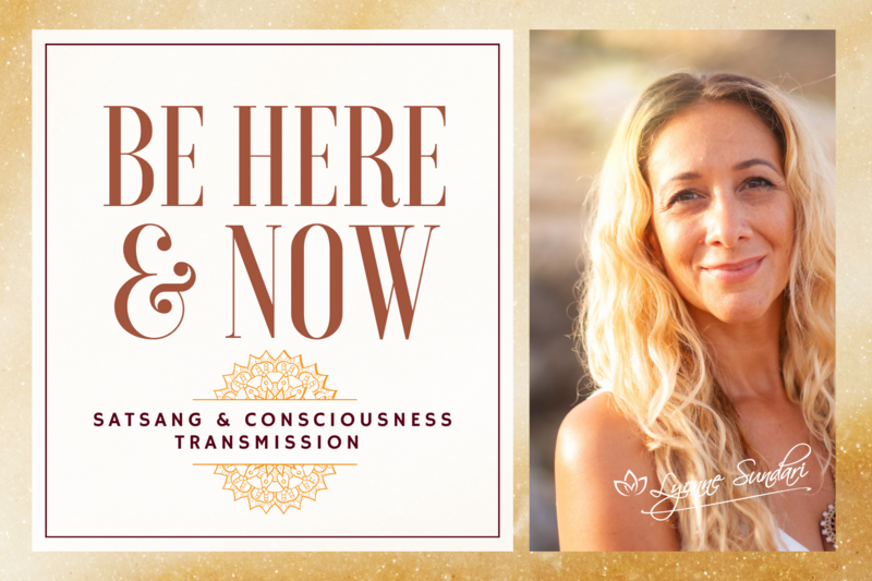 Be Here &amp; Now Satsang Consciousness Transmission