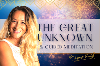 The Great Unknown & Guided Meditation