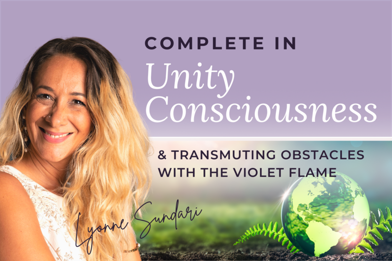 Complete in Unity Consciousness &amp; Transmuting Obstacles with the Violet Flame