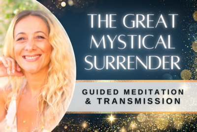 The Great Mystical Surrender | Guided Meditation & Transmission