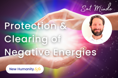 Protection &amp; Clearing of Negative Energies