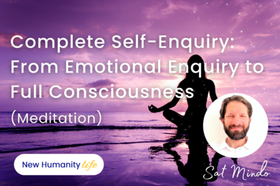 Complete Self-Enquiry: From Emotional Enquiry to Full Consciousness (Meditation)