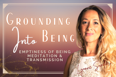 Grounding into Being | Emptiness of Being Meditation & Transmission