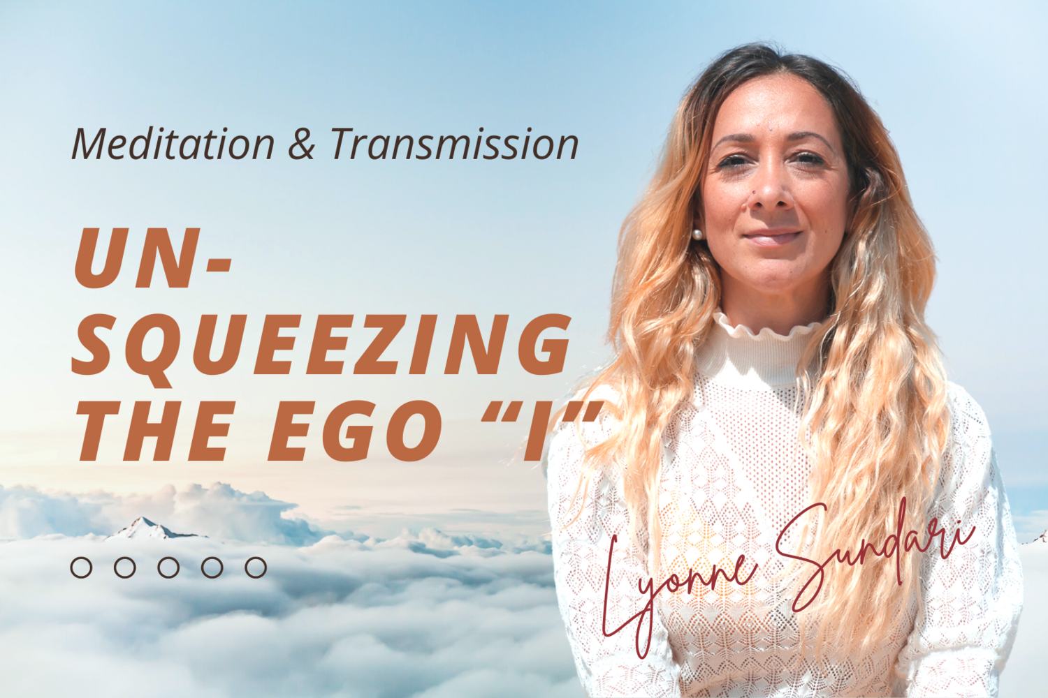 Un-squeezing the Ego “I” Meditation &amp; Transmission