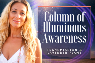 Column of Illuminous Awareness Transmission & Lavender Flame