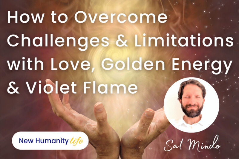 How to Overcome any Challenges &amp; Limitations with Love, Golden Energy &amp; Violet Flame