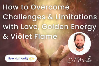 How to Overcome any Challenges & Limitations with Love, Golden Energy & Violet Flame