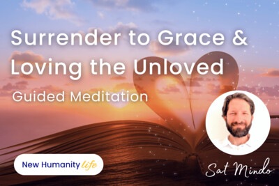 Surrender to Grace & Loving the Unloved Guided Meditation