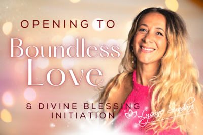 Opening to Boundless Love &amp; Divine Blessing Initiation