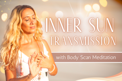 Inner Sun Integrative Consciousness Transmission with Body Scan Guided Meditation
