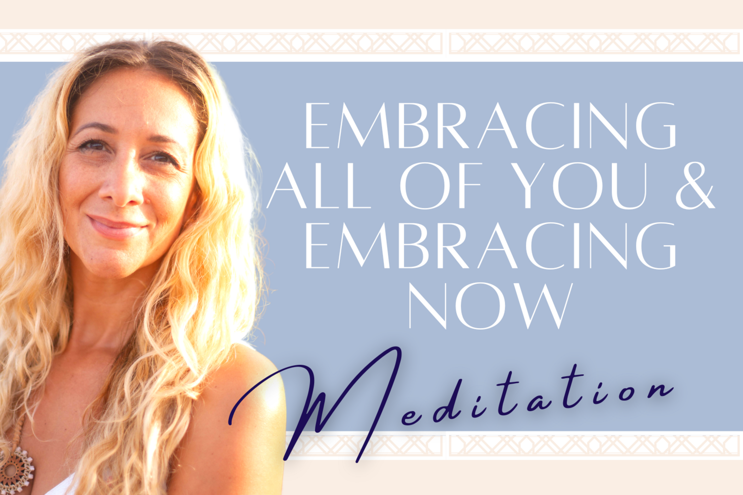 Embracing All of You & Embracing Now Meditation