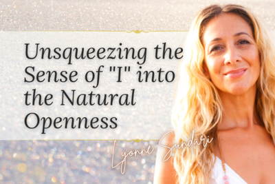 Unsqueezing the Sense of "I" into the Natural Openness
