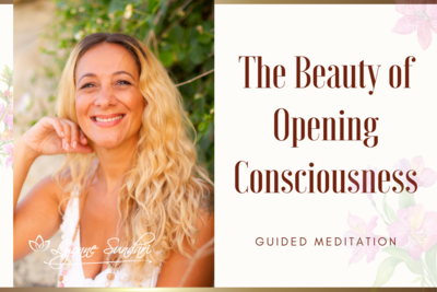 The Beauty of Opening Consciousness Guided Meditation