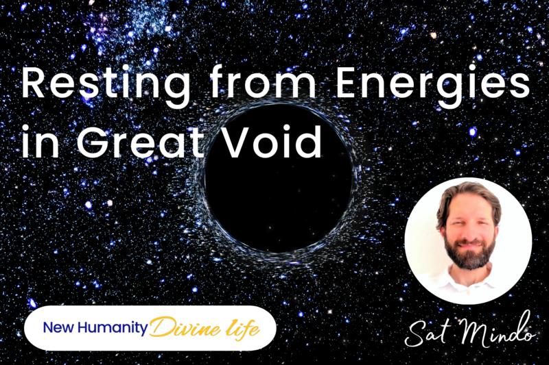 Resting from Energies in Great Void