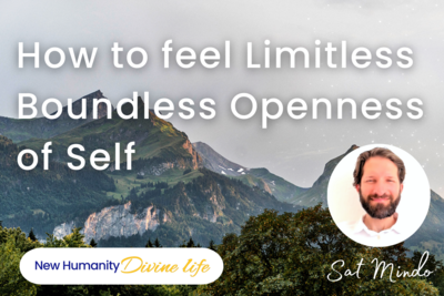How to feel Limitless Boundless Openness Consciousness of Self