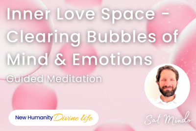 Inner Love Space (Clearing Bubbles of Mind &amp; Emotions) Guided Meditation