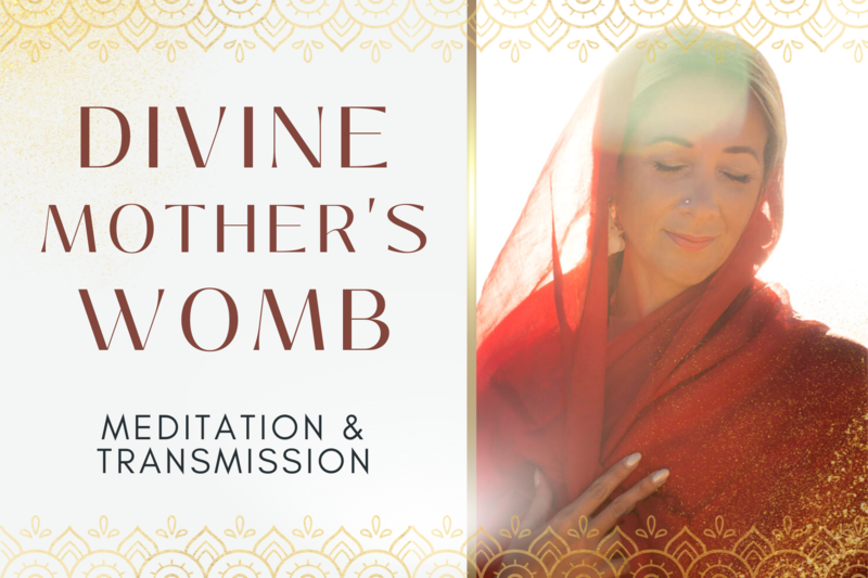 Divine Mother&#39;s Womb Meditation &amp; Transmission