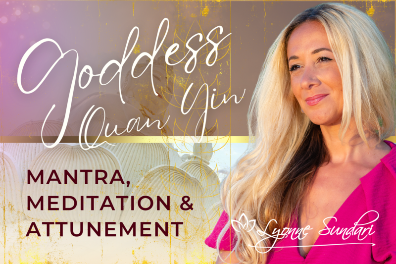 Goddess Quan Yin | Mantra, Meditation &amp; Attunement