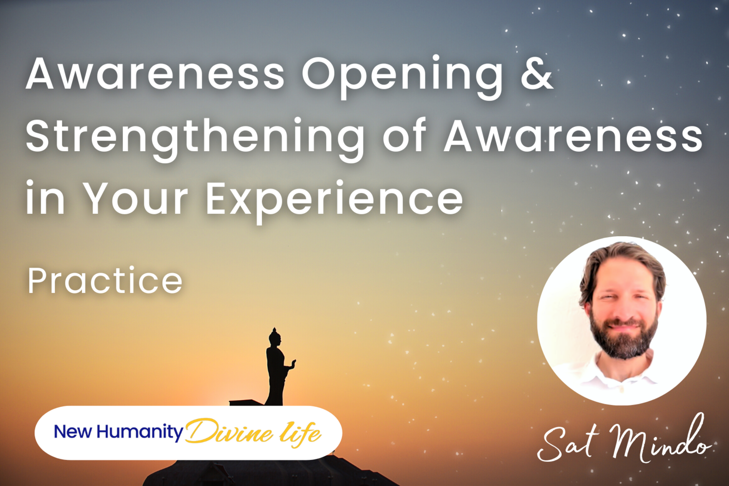 Awareness Opening &amp; Strengthening of Awareness in Your Experience