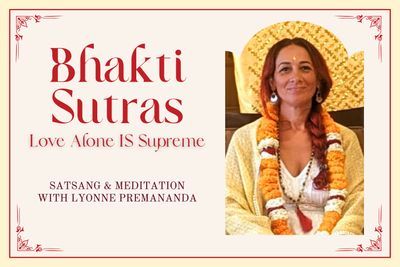 Bhakti Sutras Love Alone IS Supreme Satsang &amp; Merging with Divine &amp; Golden Nectar Meditation