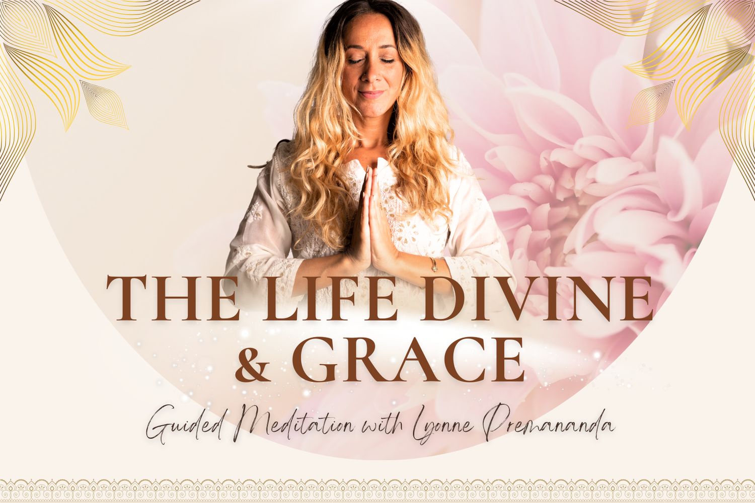 The Life Divine &amp; Grace | Guided Meditation