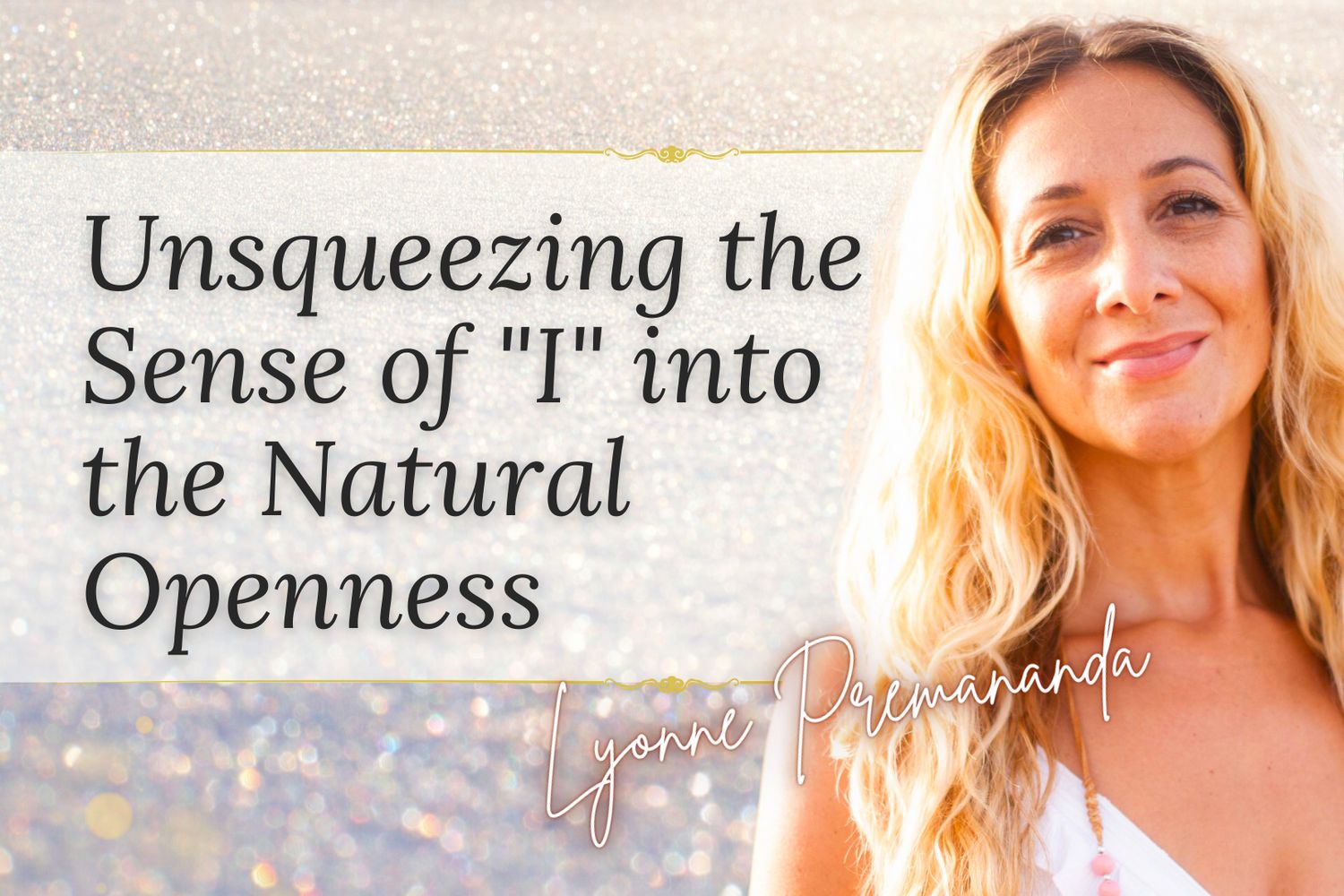Unsqueezing the Sense of &quot;I&quot; into the Natural Openness