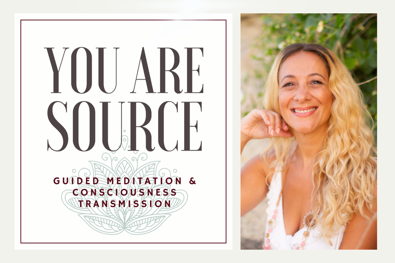 You Are Source with Guided Meditation &amp; Consciousness Transmission