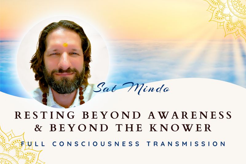 Resting Beyond Awareness &amp; Beyond The Knower (Full Consciousness Transmission)