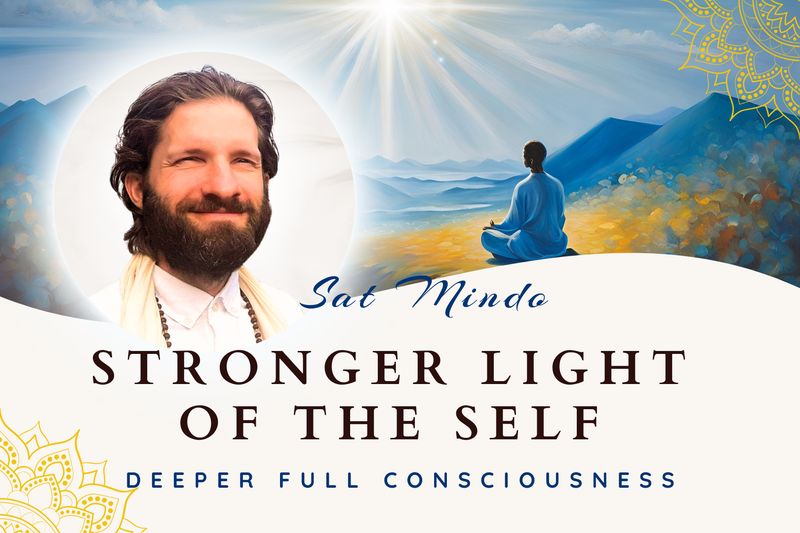 Stronger Light of the SELF (Deeper Full Consciousness Transmission)