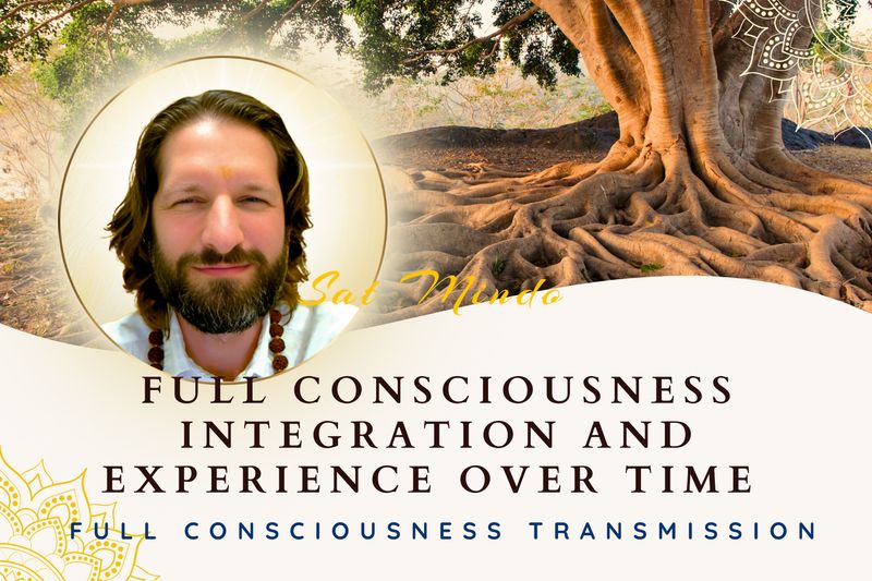 Full Consciousness Integration and Experience Over Time (Full Consciousness Transmission)