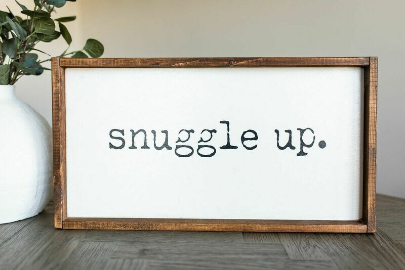 &quot;Snuggle Up&quot; Wood Sign
